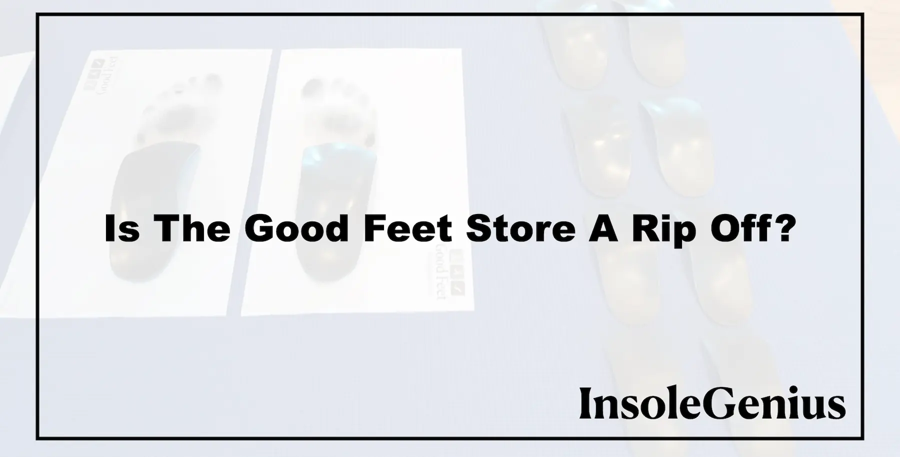 is the good feet store rip off