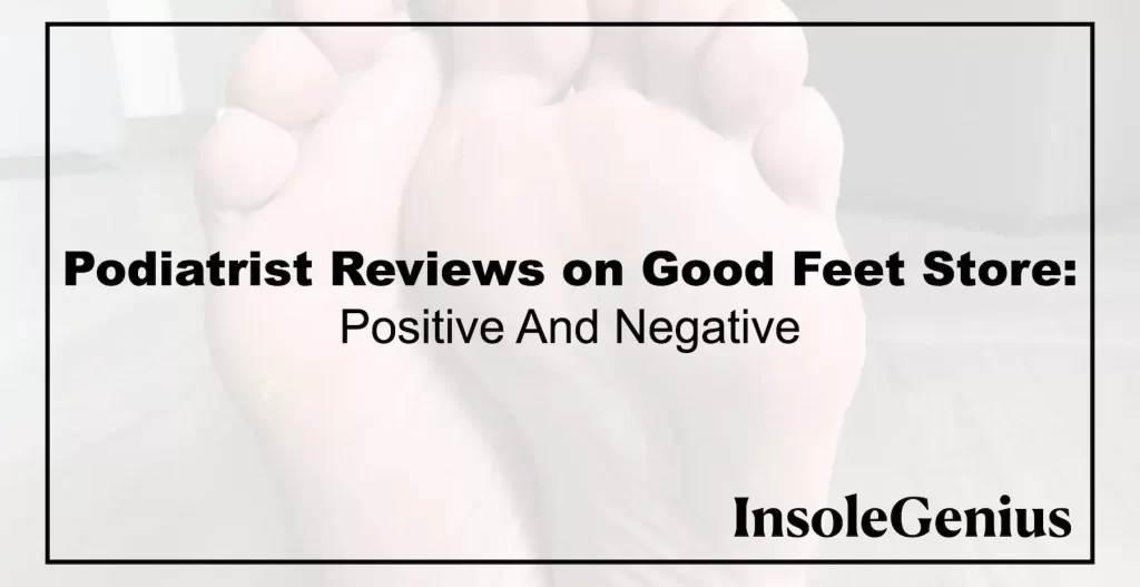 good feet store podiatrist reviews