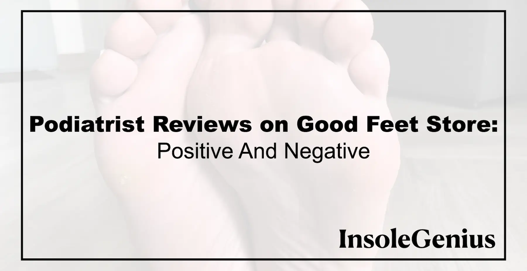 good feet store podiatrist reviews