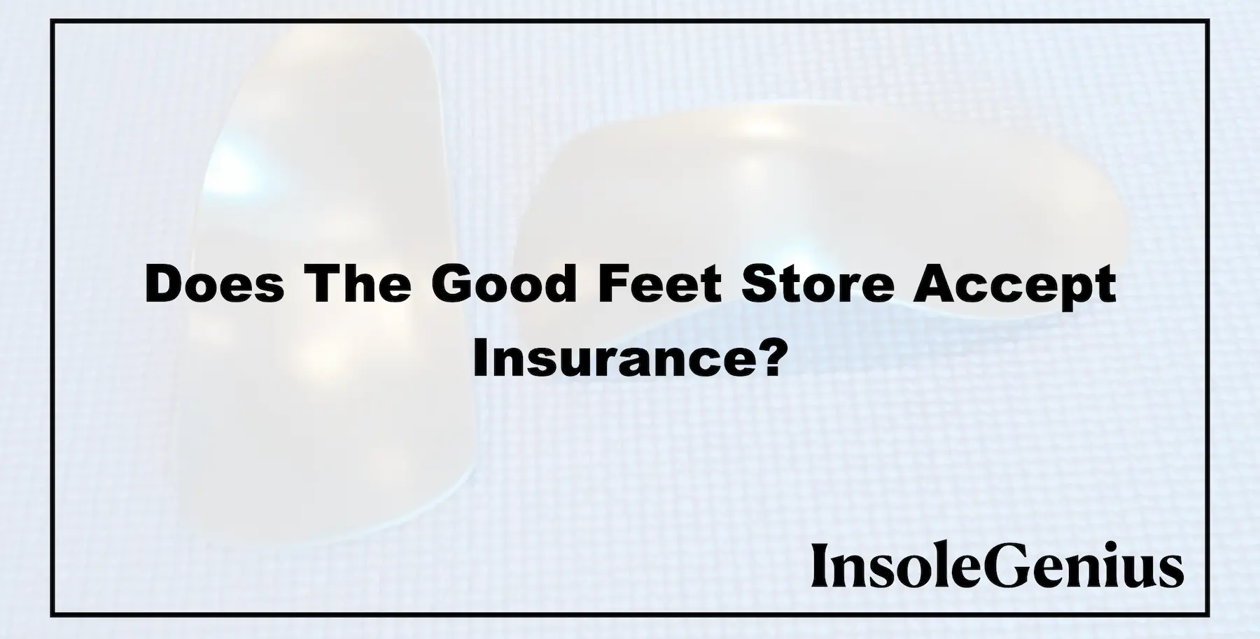 good feet store accept insurance